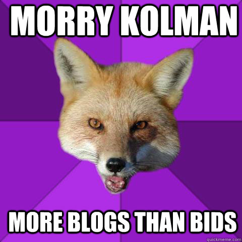 Morry Kolman More blogs than bids  Forensics Fox