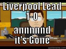 LIVERPOOL LEAD 1-0 ANNNNND IT'S GONE Misc