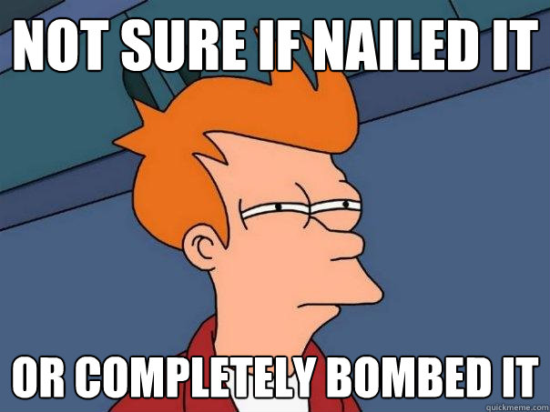 Not sure if nailed it Or completely bombed it - Not sure if nailed it Or completely bombed it  Futurama Fry