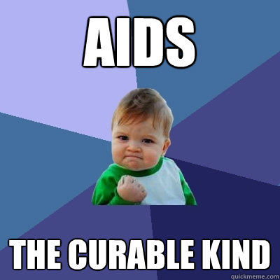 aids the curable kind  Success Kid