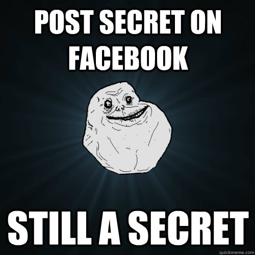 Post secret on facebook still a secret  Forever Alone