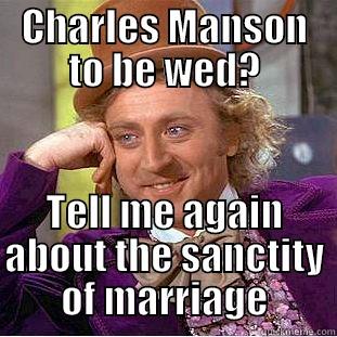 Mason Wedding - CHARLES MANSON TO BE WED? TELL ME AGAIN ABOUT THE SANCTITY OF MARRIAGE Condescending Wonka