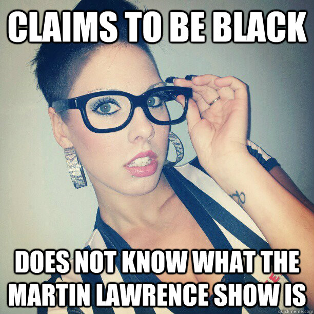 Claims to be Black Does not know what the Martin Lawrence Show is  