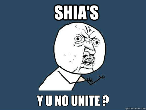 shia's y u no unite ?  Y U No