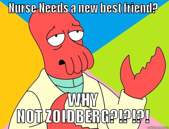 NURSE NEEDS A NEW BEST FRIEND? WHY NOT ZOIDBERG?!?!?! Futurama Zoidberg 