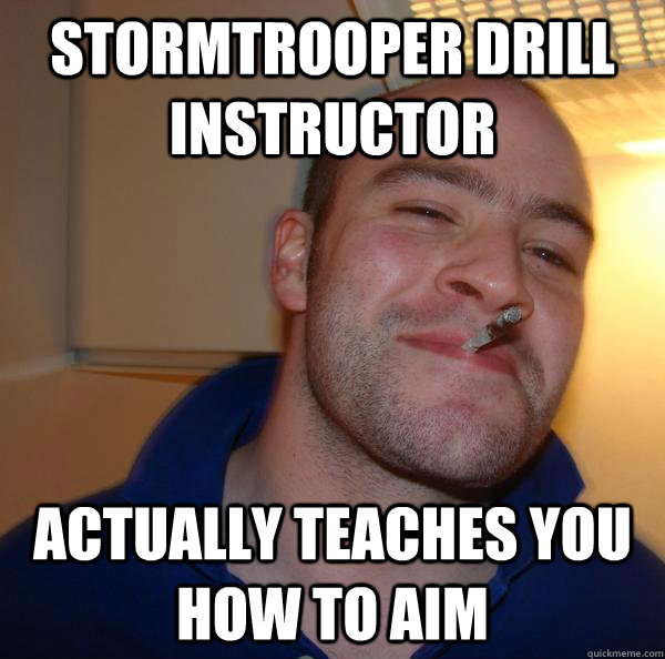 Stormtrooper drill instructor  actually teaches you how to aim - Stormtrooper drill instructor  actually teaches you how to aim  Misc