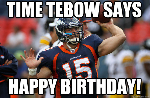 Time Tebow Says Happy Birthday! - Time Tebow Says Happy Birthday!  Misc