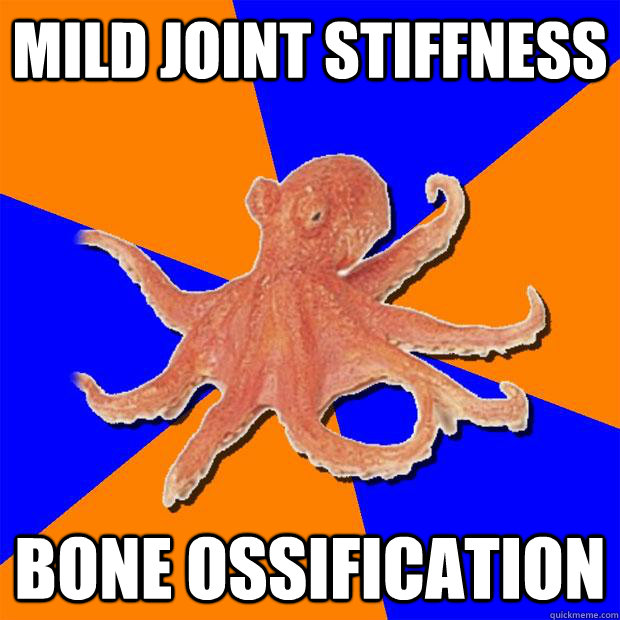 mild joint stiffness bone ossification  Online Diagnosis Octopus