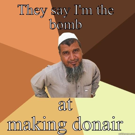 Donair strike - THEY SAY I'M THE BOMB AT MAKING DONAIR Ordinary Muslim Man