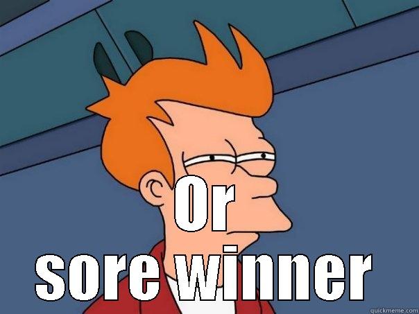  OR SORE WINNER Futurama Fry