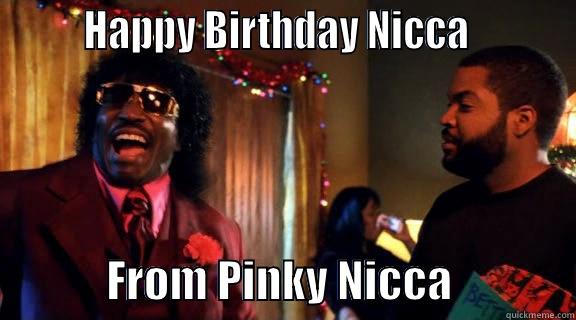 Happy Birthday Nicca -        HAPPY BIRTHDAY NICCA                       FROM PINKY NICCA              Misc