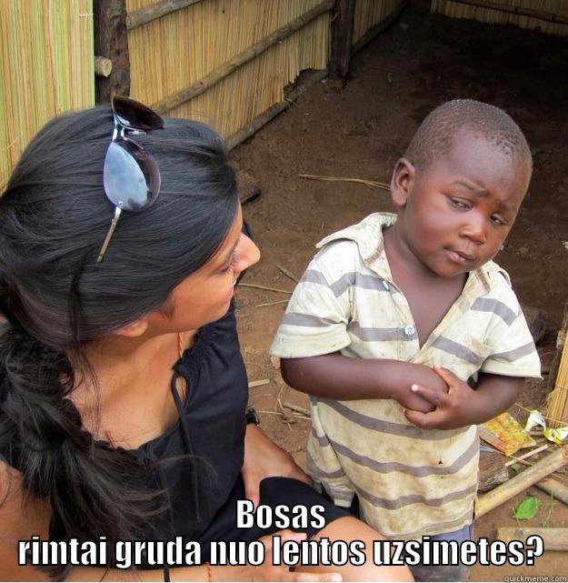 yeah baby -  BOSAS RIMTAI GRUDA NUO LENTOS UZSIMETES? Skeptical Third World Kid