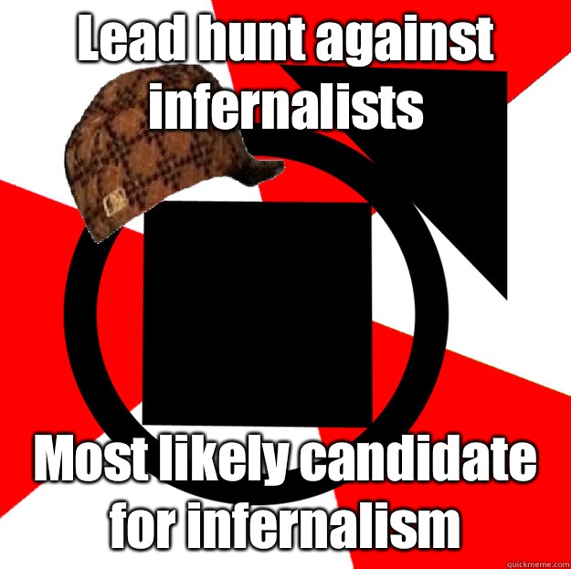 Lead hunt against infernalists Most likely candidate for infernalism - Lead hunt against infernalists Most likely candidate for infernalism  Scumbag Tremere