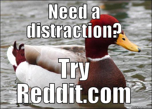 NEED A DISTRACTION? TRY REDDIT.COM Malicious Advice Mallard