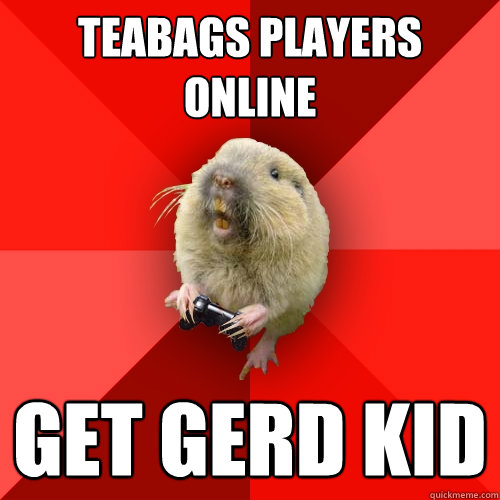 teabags players online get gerd kid  Gaming Gopher