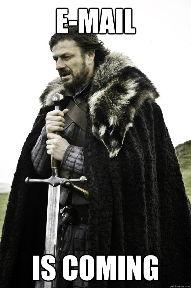 E-mail Is coming  Winter is coming