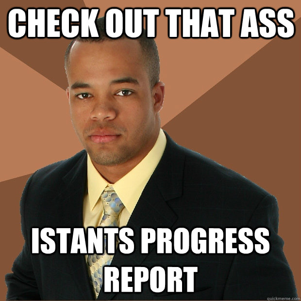 Check out that ass istants progress report  Successful Black Man