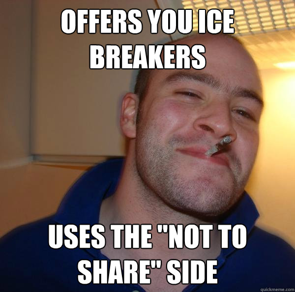 Offers you Ice Breakers Uses the 