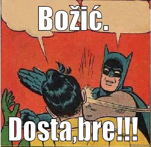 BOŽIĆ. DOSTA,BRE!!! Batman Slapping Robin