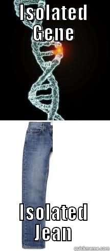 ISOLATED GENE ISOLATED JEAN Misc