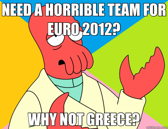 NEED A HORRIBLE TEAM FOR EURO 2012? WHY NOT GREECE?  Futurama Zoidberg 