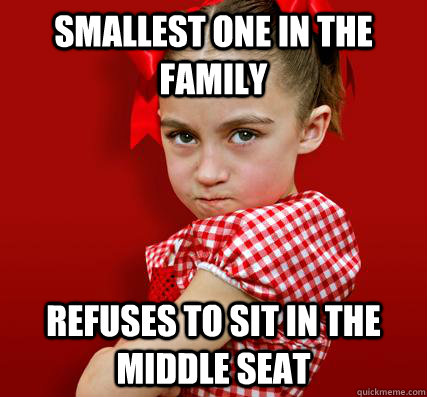 smallest one in the family refuses to sit in the middle seat - smallest one in the family refuses to sit in the middle seat  Spoiled Little Sister