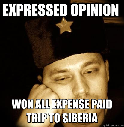 expressed opinion won all expense paid trip to siberia - expressed opinion won all expense paid trip to siberia  Second World Porblems