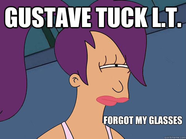 GUStave tuck L.T. forgot my glasses  Leela Futurama