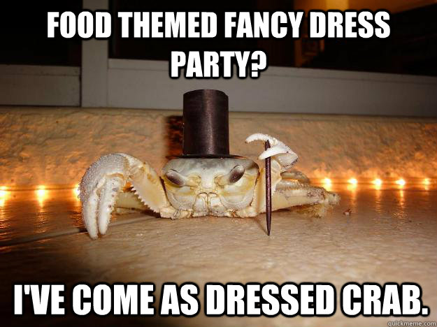 Food themed Fancy Dress Party? I've come as Dressed Crab.  Fancy Crab