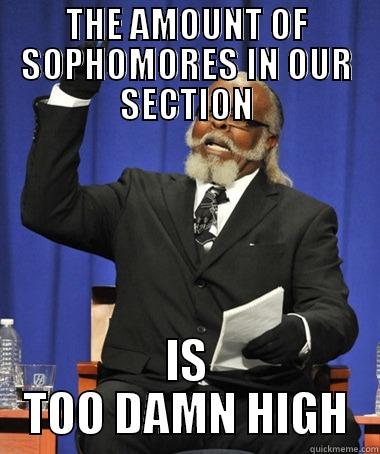 THE AMOUNT OF SOPHOMORES IN OUR SECTION IS TOO DAMN HIGH The Rent Is Too Damn High