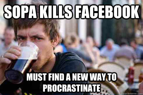 SOPA kills Facebook must find a new way to procrastinate  Lazy College Senior