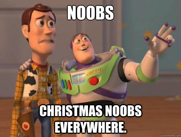 Noobs Christmas noobs everywhere.  Toy Story