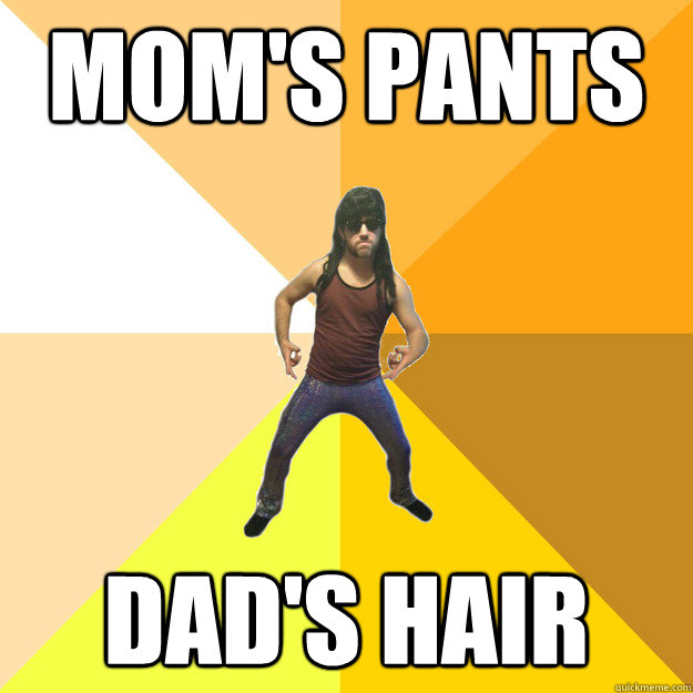 mom's pants dad's hair - mom's pants dad's hair  Matteriffic the Magnificent