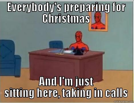 EVERYBODY'S PREPARING FOR CHRISTMAS AND I'M JUST SITTING HERE, TAKING IN CALLS Spiderman Desk