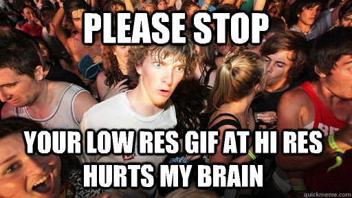 Please stop your low res gif at hi res hurts my brain  Sudden Clarity Clarence