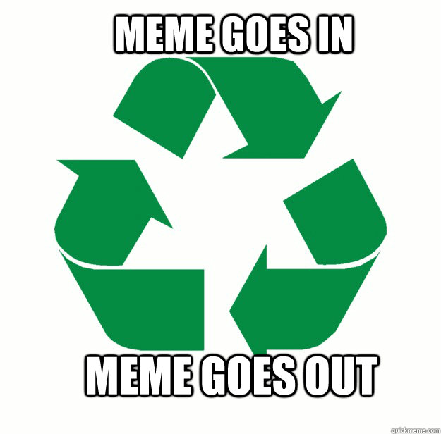 meme goes in meme goes out - meme goes in meme goes out  Misc