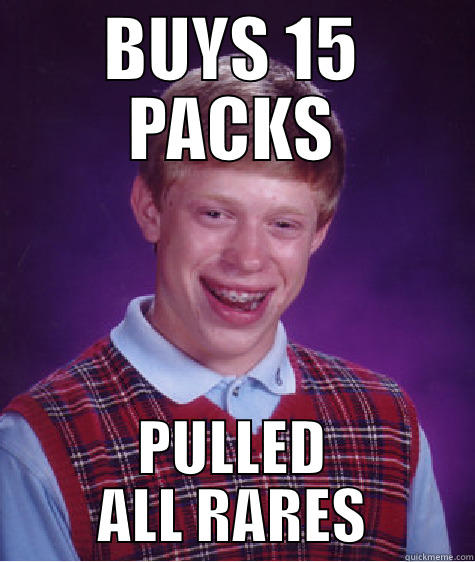 BUYS 15 PACKS PULLED ALL RARES Bad Luck Brian