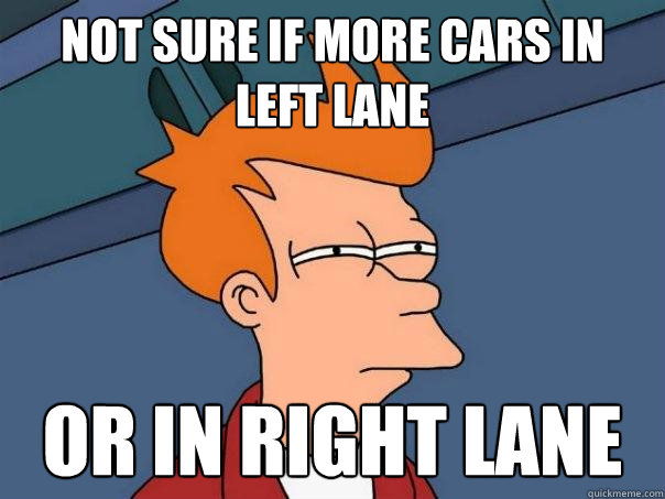 Not sure if more cars in left lane or in right lane  Futurama Fry