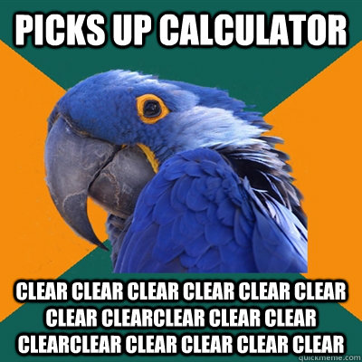 Picks up calculator clear clear clear clear clear clear clear clearclear clear clear clearclear clear clear clear clear  Paranoid Parrot