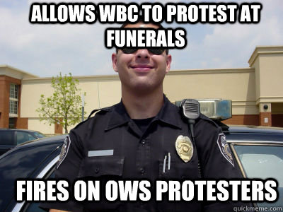 Allows WBC to protest at funerals Fires on OWS protesters - Allows WBC to protest at funerals Fires on OWS protesters  Misc