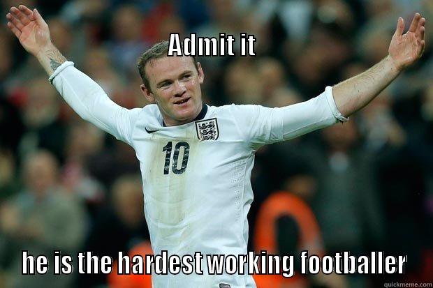 admit it hes i the best -                                                                              ADMIT IT  HE IS THE HARDEST WORKING FOOTBALLER Misc