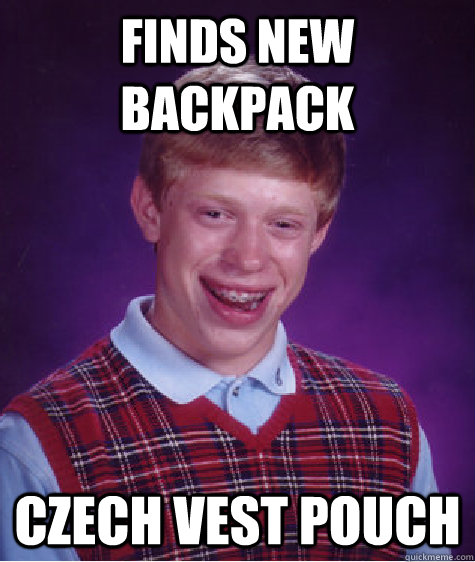 Finds new backpack Czech Vest Pouch  Bad Luck Brian