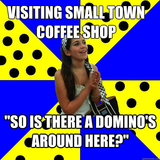 visiting small town
coffee shop 