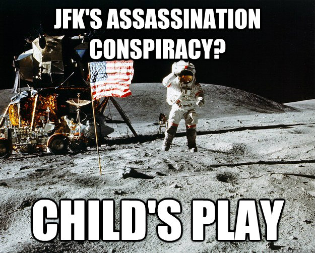 JFK'S ASSASSINATION CONSPIRACY? CHILD'S PLAY  Unimpressed Astronaut