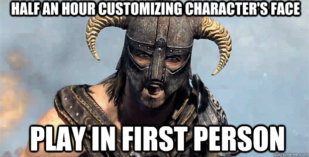 Half an hour customizing character's face play in first person  skyrim