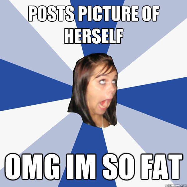 posts picture of herself omg im so fat  