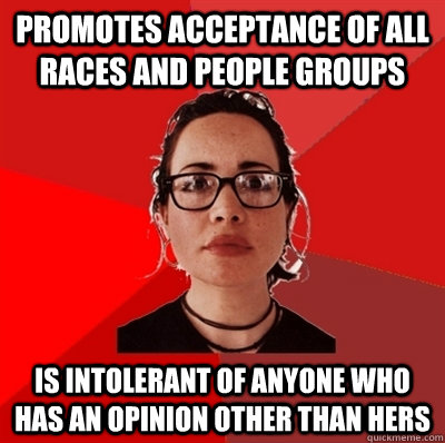 intolerant hers races opinion anyone groups than acceptance promotes quickmeme caption own