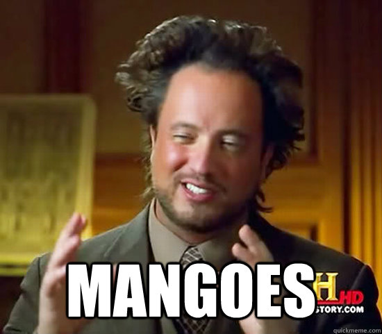  mangoes -  mangoes  Ancient Aliens