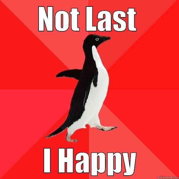 NOT LAST  I HAPPY Socially Awesome Penguin