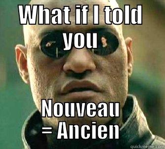 WHAT IF I TOLD YOU NOUVEAU = ANCIEN Matrix Morpheus